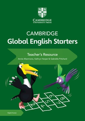 Cambridge Global English Starters Teacher's Resource with Digital Access by Altamirano, Annie