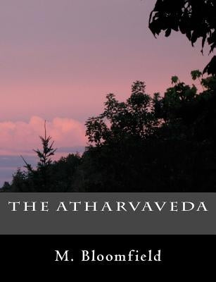The Atharvaveda by Bloomfield, M.