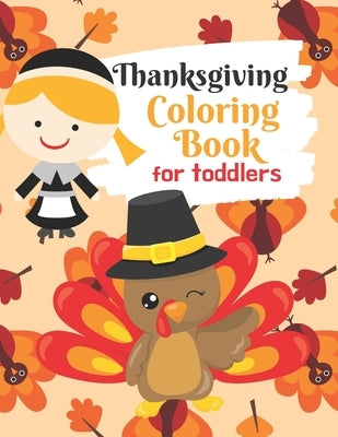 Thanksgiving Coloring Book for Toddlers: Thanksgiving Activity Book for Little Hands at the Kids Table by Toddler Treats Coloring Books