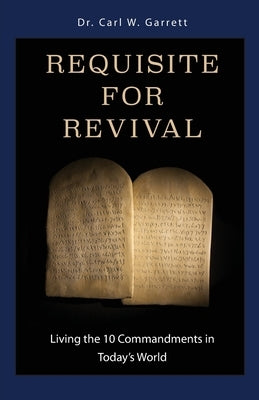 Requisite for Revival: Living the 10 Commandments in Today's World by