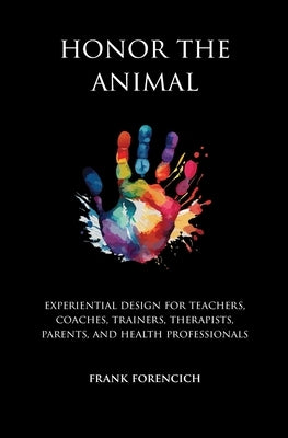 Honor the Animal by Forencich, Frank