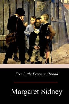 Five Little Peppers Abroad by Sidney, Margaret