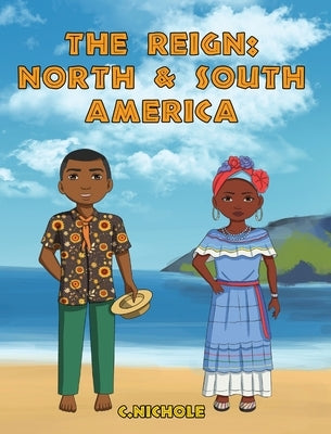 The Reign: North and South America by Nichole, C.