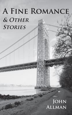 A Fine Romance & Other Stories by Allman, John