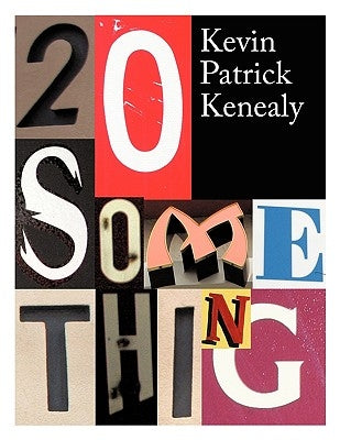 20 Something by Kenealy, Kevin Patrick