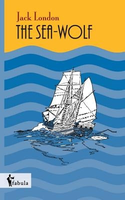 The Sea-Wolf by London, Jack