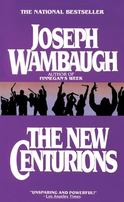 The New Centurions by Wambaugh, Joseph