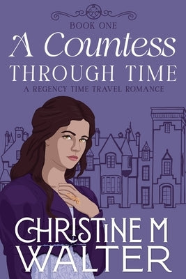A Countess Through Time by Walter, Christine M.
