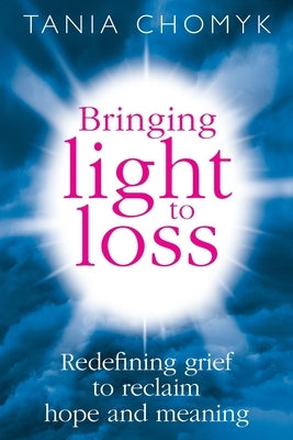 Bringing Light to Loss by Chomyk, Tania