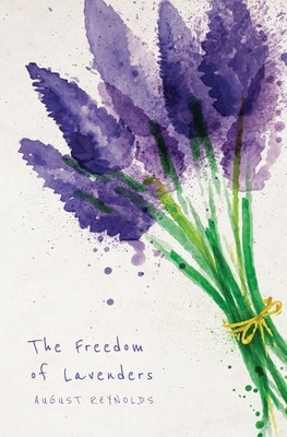 The Freedom of Lavenders by Reynolds, August