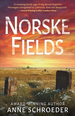 Norske Fields: A Novel of Southern California's Norwegian Colony by Schroeder, Anne