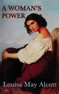 Behind a Mask -Or- A Woman's Power by Alcott, Louisa May