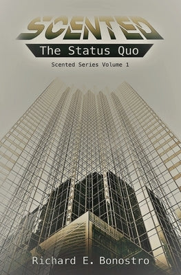 Scented: The Status Quo by Bonostro, Richard E.