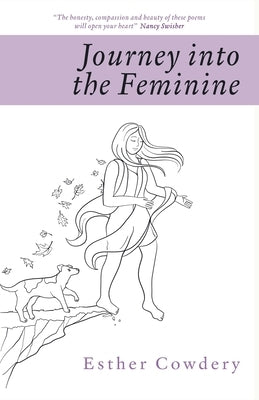 Journey into the Feminine by Cowdery, Esther