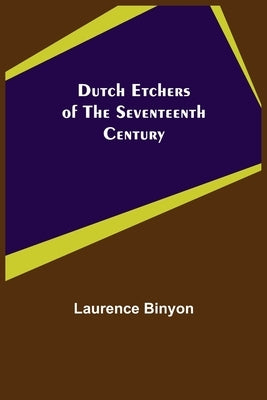 Dutch Etchers of the Seventeenth Century by Binyon, Laurence
