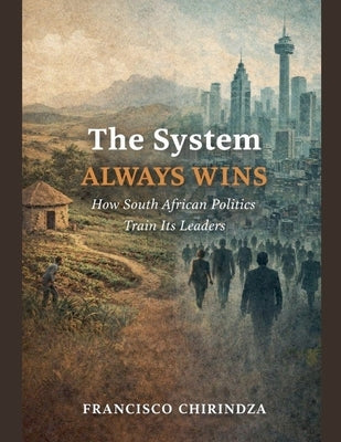 The system always wins by Chirindza, Francisco