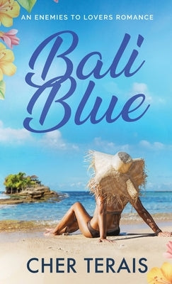 Bali Blue: An Enemies-to-Lovers Romance by Terais, Cher