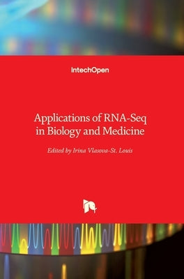 Applications of RNA-Seq in Biology and Medicine by Vlasova-St Louis, Irina