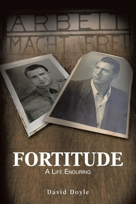 Fortitude: A Life Enduring by Doyle, David