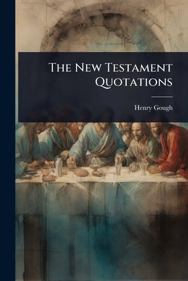 The New Testament Quotations by Gough, Henry