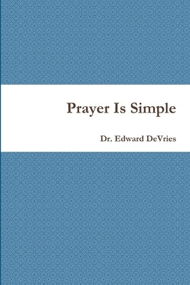 Prayer Is Simple by DeVries, Edward