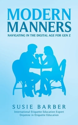 Modern Manners: Navigating in the Digital Age for Gen Z by Barber, Susie