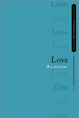 Love: A History by Hanley, Ryan Patrick