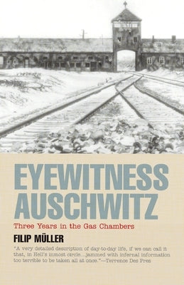 Eyewitness Auschwitz: Three Years in the Gas Chambers by Müller, Filip