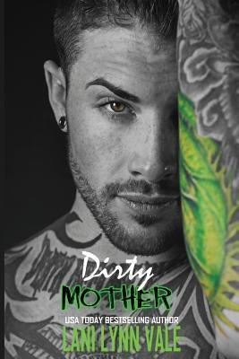 Dirty Mother by Vale, Lani Lynn