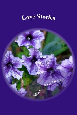 Love Stories by Rinehart, Mary Roberts