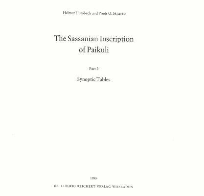 The Sassanian Inscription of Paikuli: Part 2: Synoptic Tables by Humbach, Helmut