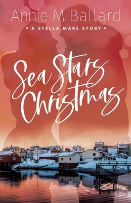 Sea Stars Christmas: A Stella Mare Story by Ballard, Annie M.