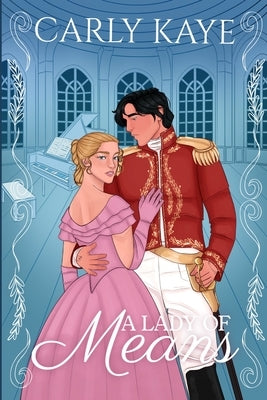 A Lady of Means: Roses and Rakes by Kaye, Carly