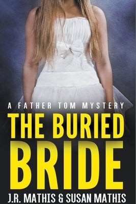 The Buried Bride by Mathis, J. R.