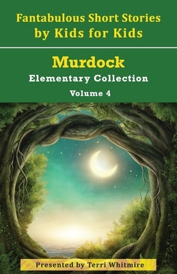 Fantabulous Short Stories by Kids for Kids by Whitmire, Terri