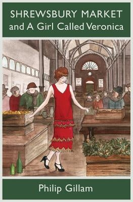 Shrewsbury Market And A Girl Called Veronica by Gillam, Philip