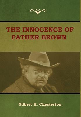 The Innocence of Father Brown by Chesterton, Gilbert K.