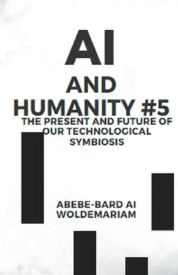 AI and Humanity #5 by Woldemariam, Abebe-Bard Ai