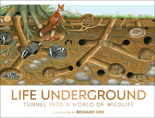 Life Underground: Tunnel Into a World of Wildlife by DK