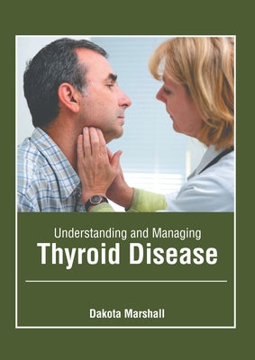 Understanding and Managing Thyroid Disease by Marshall, Dakota