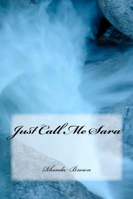 Just Call Me Sara by Brown, Linda