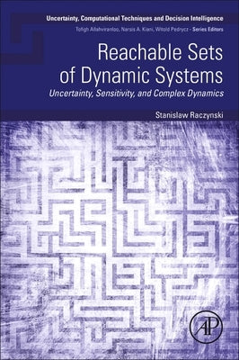 Reachable Sets of Dynamic Systems: Uncertainty, Sensitivity, and Complex Dynamics by Raczynski, Stanislaw