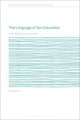The Language of Sex Education: With Respect to Consent by Carr, Georgia