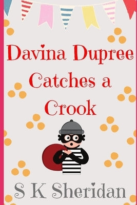 Davina Dupree Catches a Crook: Fifth in the Egmont School Series by Sheridan, S. K.