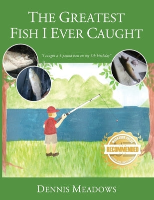 The Greatest Fish I Ever Caught by Meadows, Dennis
