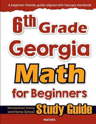 6th Grade Georgia Math for Beginners: Standardized Testing and Home School Study Guide by Eslamian, Hamid