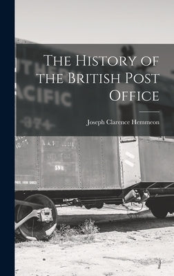 The History of the British Post Office by Hemmeon, Joseph Clarence