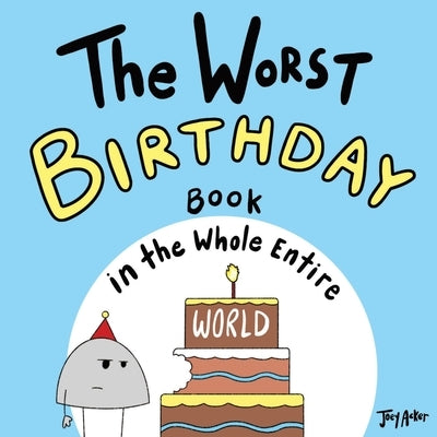 The Worst Birthday Book in the Whole Entire World by Acker, Joey