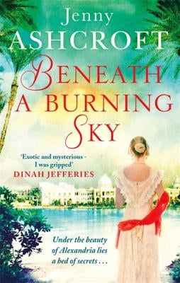 Beneath a Burning Sky: A Thrilling Mystery. an Epic Love Story. by Ashcroft, Jenny