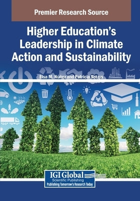 Higher Education s Leadership in Climate Action and Sustainability by N, Elsa M.